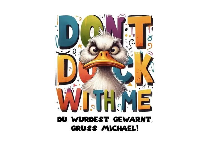 Don´t Duck with me • Ente - HalloGeschenk.de