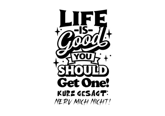 Life is good - HalloGeschenk.de