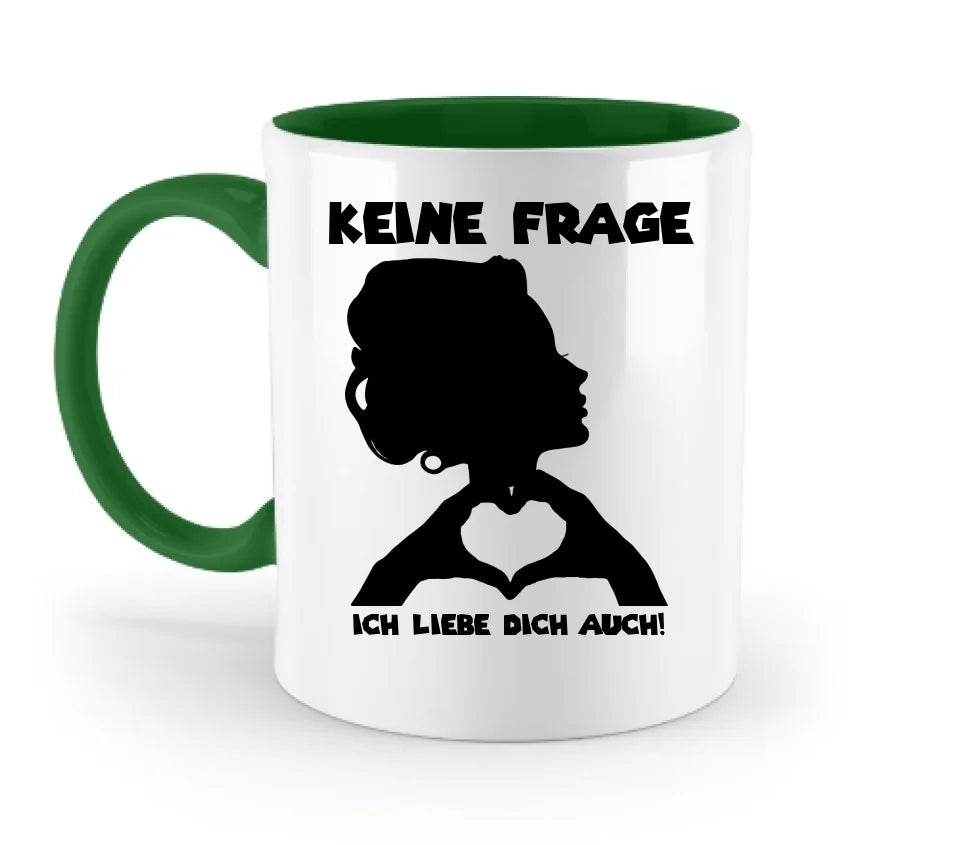 Keine Frage, ich liebe Dich auch! • personalisierter Text • zweifarbige Tasse 330ml mit farbigem Innendruck (spülmaschinengeeignet)