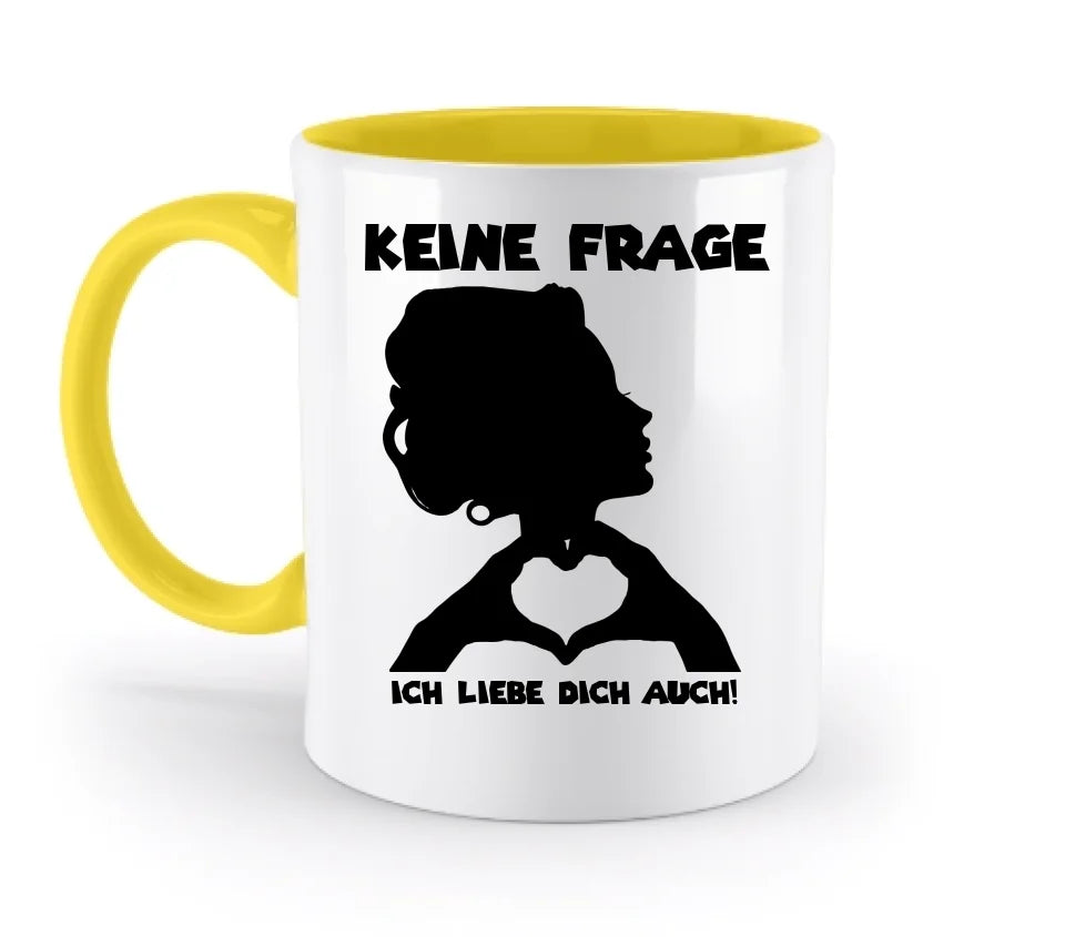 Keine Frage, ich liebe Dich auch! • personalisierter Text • zweifarbige Tasse 330ml mit farbigem Innendruck (spülmaschinengeeignet)