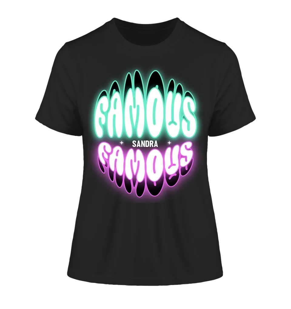 FAMOUS + Name • Woman • personalized text • Ladies Premium T-Shirt XS-2XL made of organic cotton for women • Exclusive design • personalized • choice of motifs • customizable