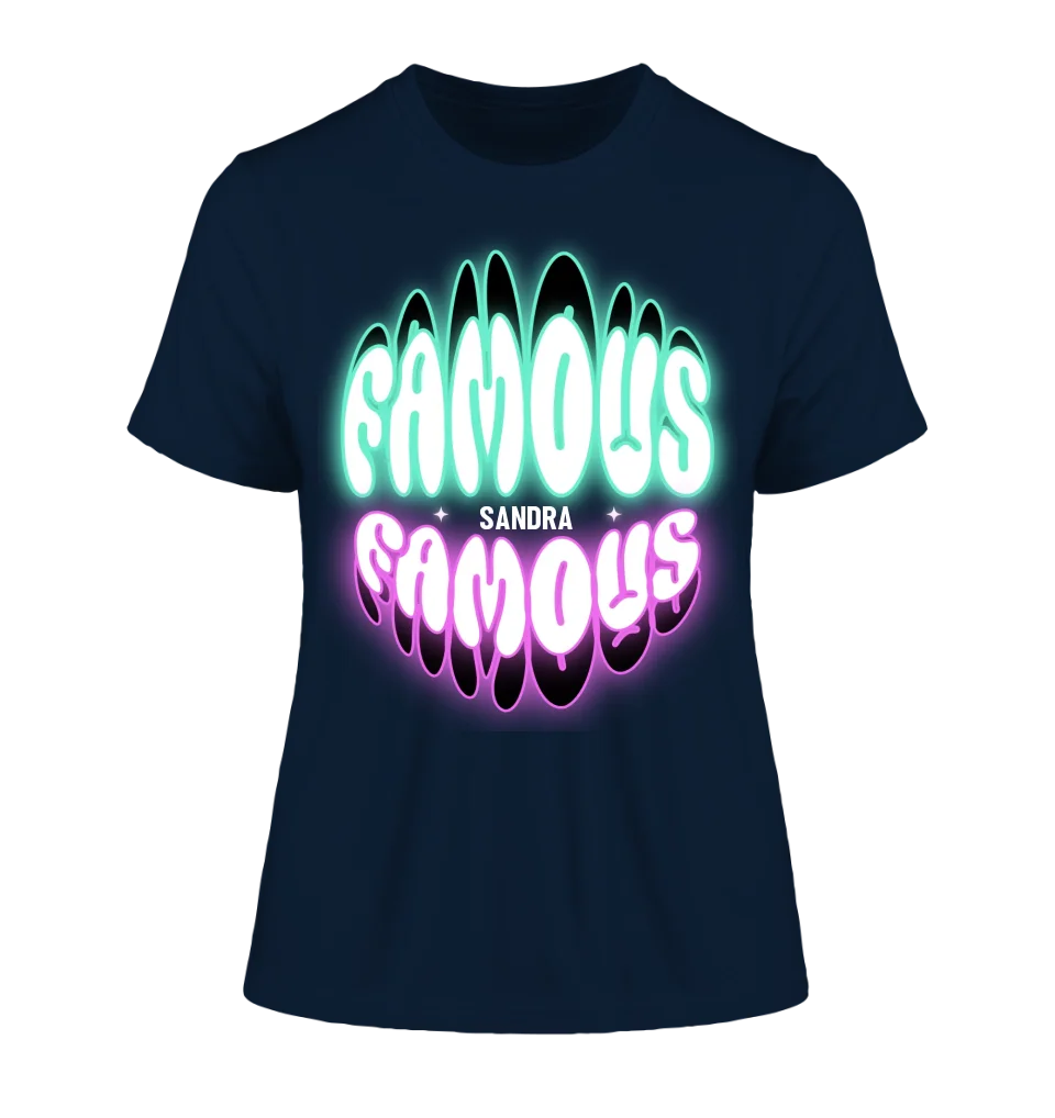 FAMOUS + Name • Woman • personalized text • Ladies Premium T-Shirt XS-2XL made of organic cotton for women • Exclusive design • personalized • choice of motifs • customizable