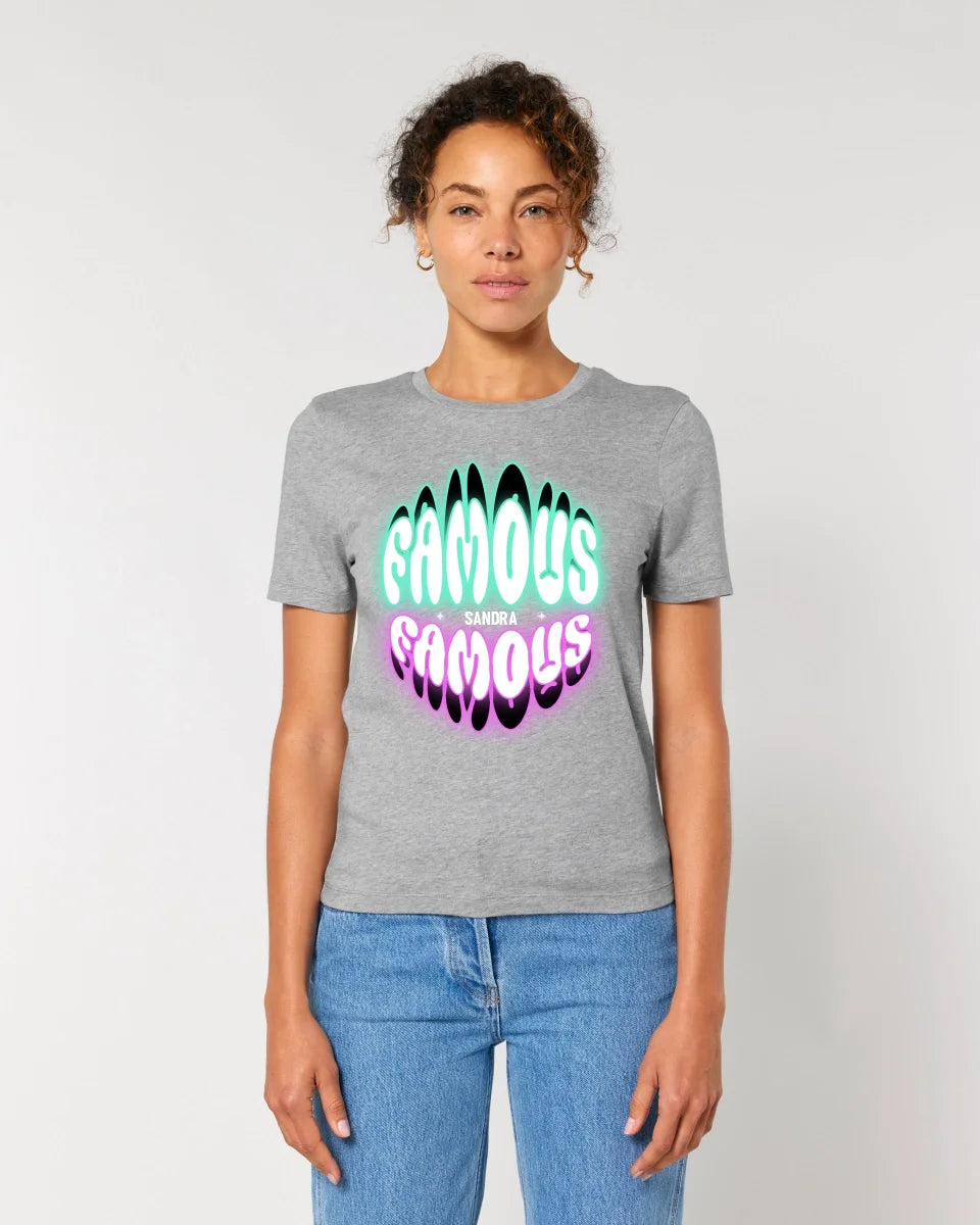 FAMOUS + Name • Woman • personalized text • Ladies Premium T-Shirt XS-2XL made of organic cotton for women • Exclusive design • personalized • choice of motifs • customizable