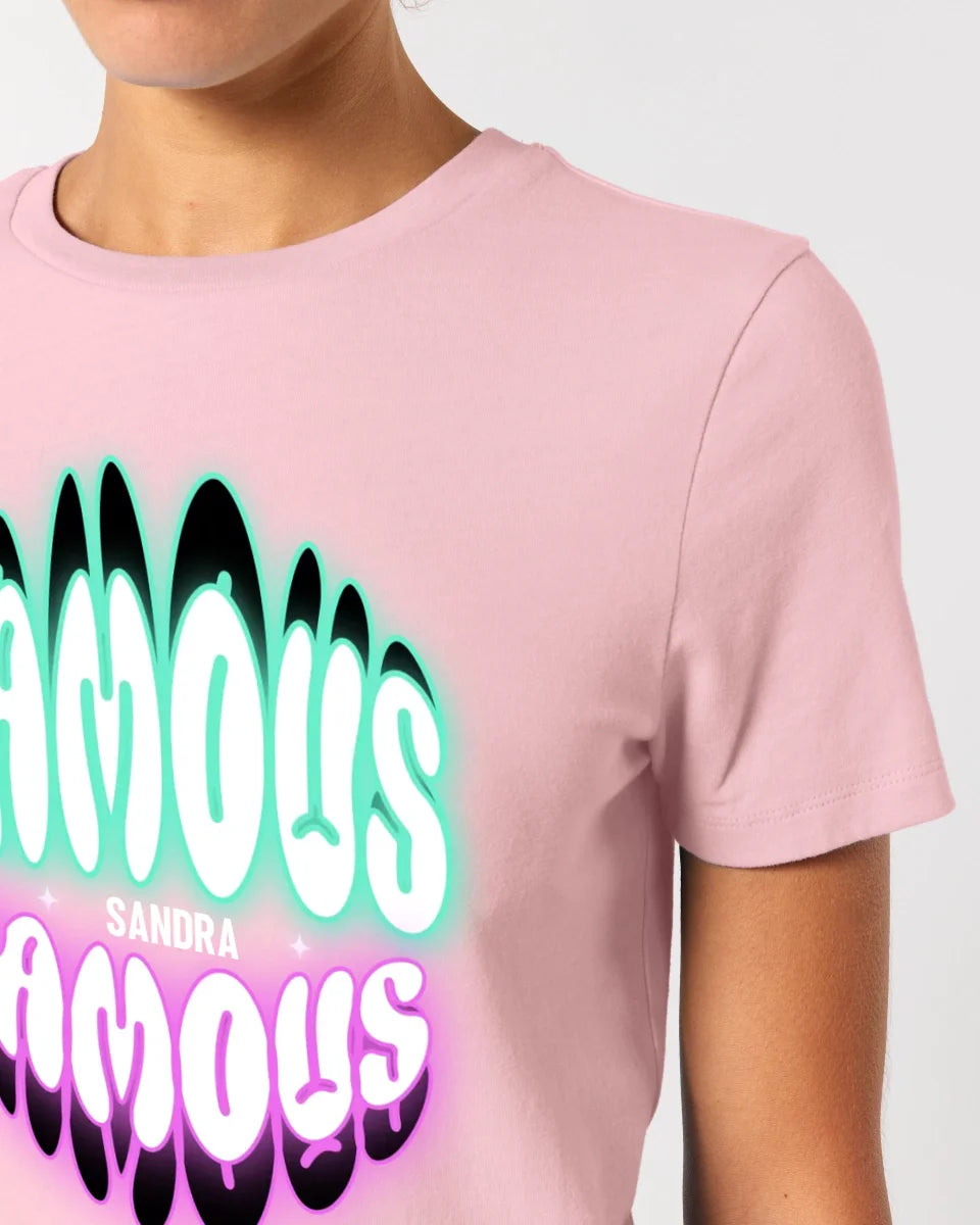 FAMOUS + Name • Woman • personalized text • Ladies Premium T-Shirt XS-2XL made of organic cotton for women • Exclusive design • personalized • choice of motifs • customizable