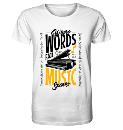 Where Word fail Music speaks • Musik • Unisex Premium T-Shirt XS-5XL aus Bio-Baumwolle für Damen & Herren • Exklusivdesign • personalisiert