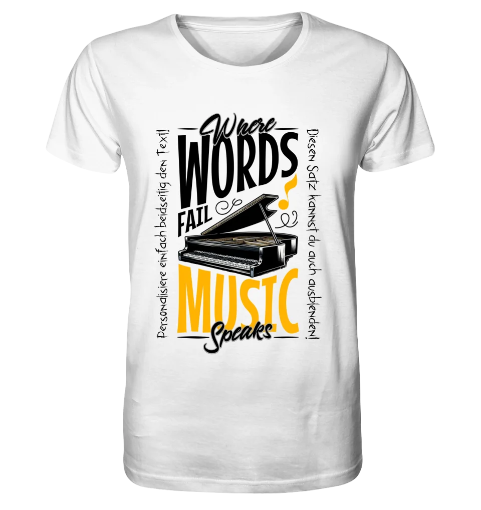 Where Word fail Music speaks • Musik • Unisex Premium T-Shirt XS-5XL aus Bio-Baumwolle für Damen & Herren • Exklusivdesign • personalisiert