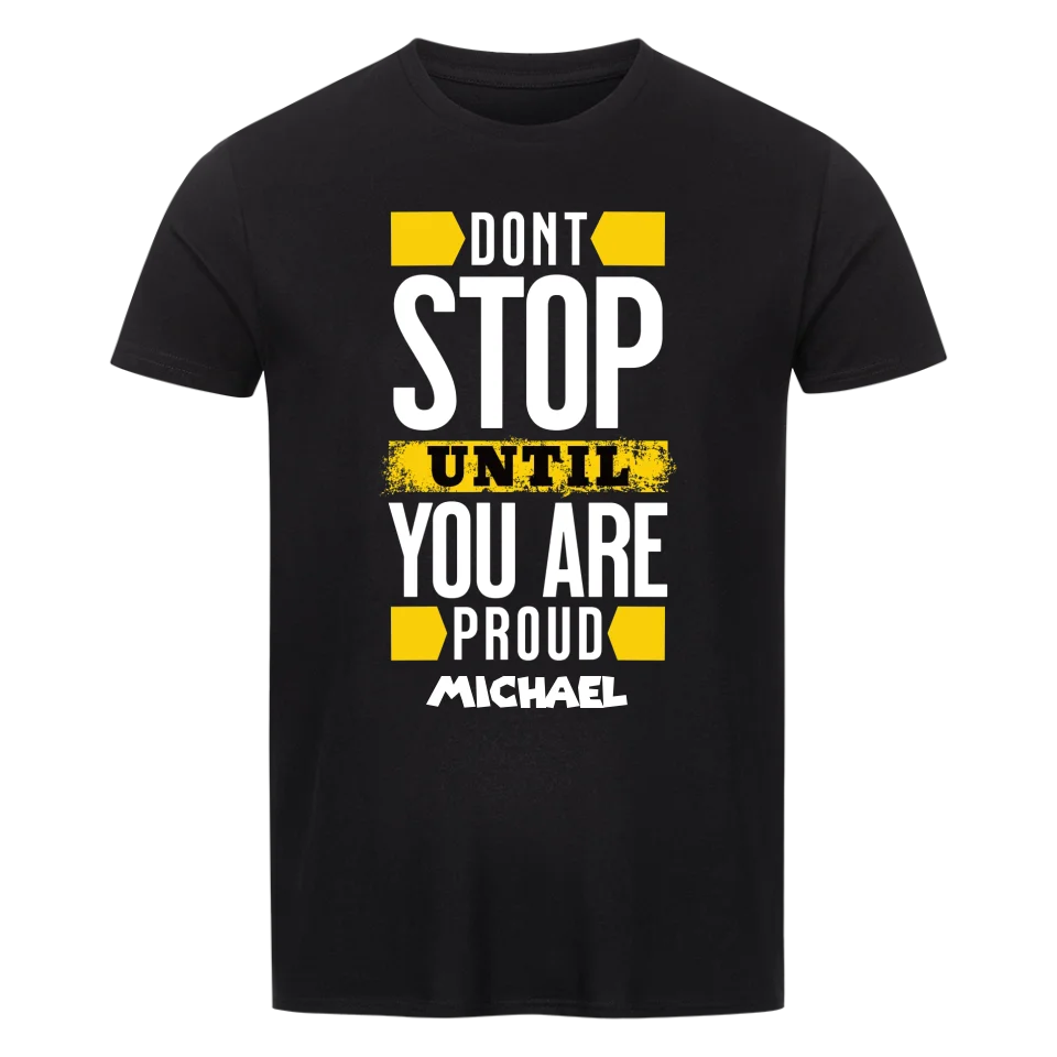 Don´t stop until you proud + dein Name • preiswertes Classic T-Shirt Unisex/Bio