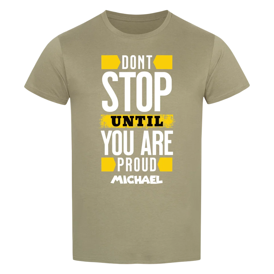 Don´t stop until you proud + dein Name • preiswertes Classic T-Shirt Unisex/Bio