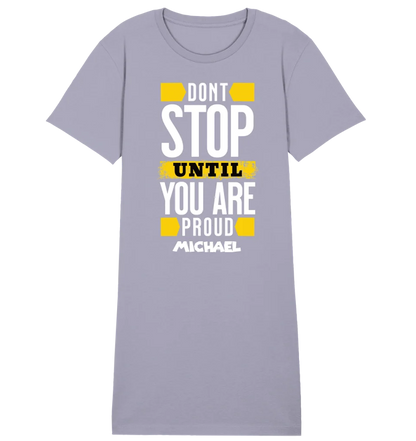 Don´t stop until you proud + Text • Ladies Premium T-Shirt Kleid aus Bio-Baumwolle S-2XL • Exklusivdesign • personalisiert