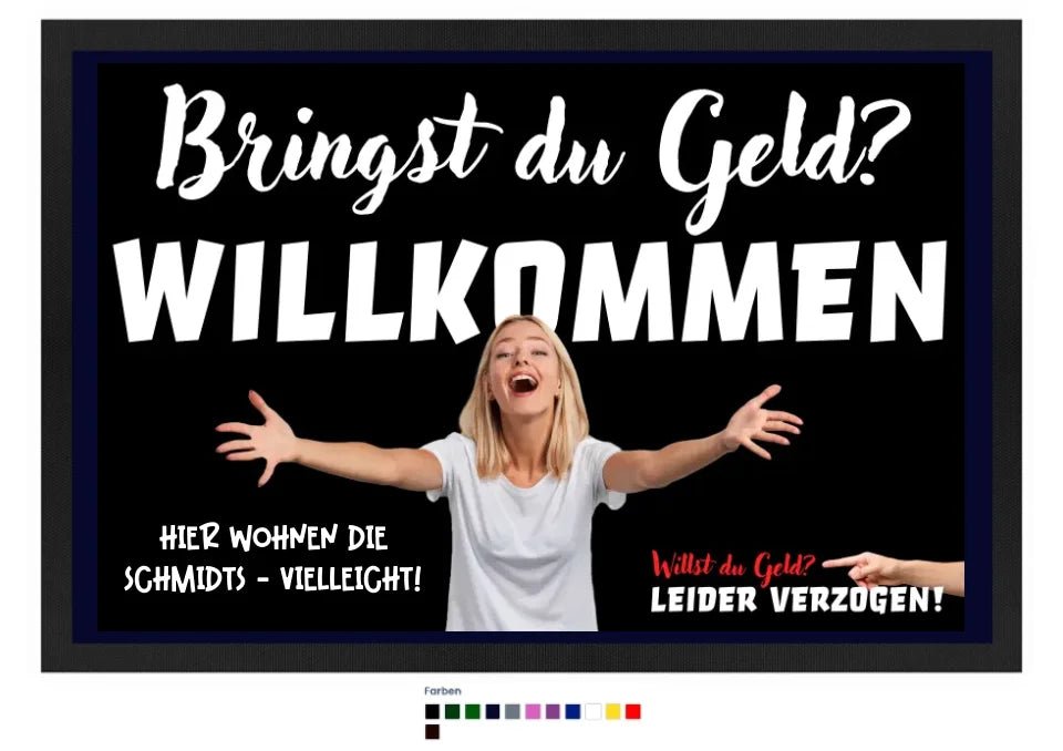 Bringst du Geld? • Fußmatte • Exklusivdesign • personalisiert