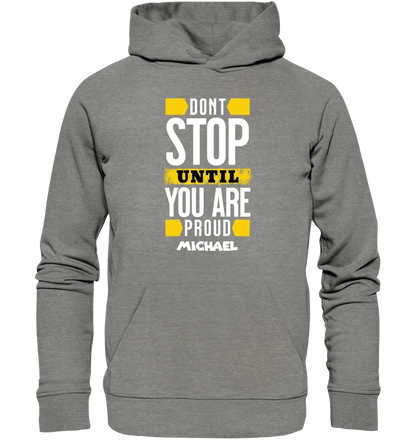 Don´t stop until you proud + Text • Unisex Premium Hoodie XS - 5XL aus Bio - Baumwolle für Damen & Herren • Exklusivdesign • personalisiert von HalloGeschenk.de