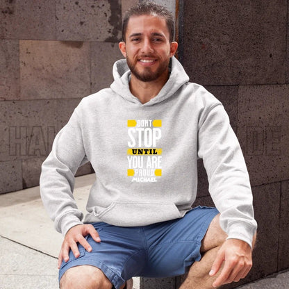 Don´t stop until you proud + Text • Unisex Premium Hoodie XS - 5XL aus Bio - Baumwolle für Damen & Herren • Exklusivdesign • personalisiert von HalloGeschenk.de