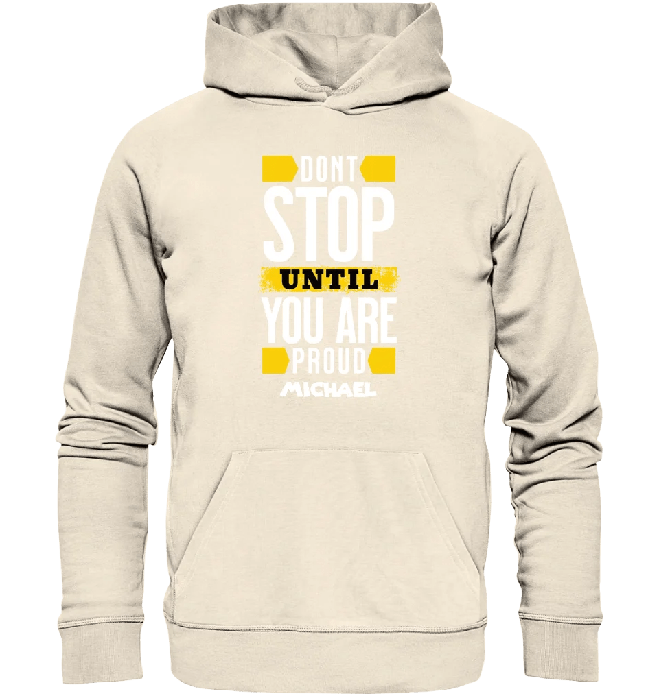 Don´t stop until you proud + Text • Unisex Premium Hoodie XS - 5XL aus Bio - Baumwolle für Damen & Herren • Exklusivdesign • personalisiert von HalloGeschenk.de