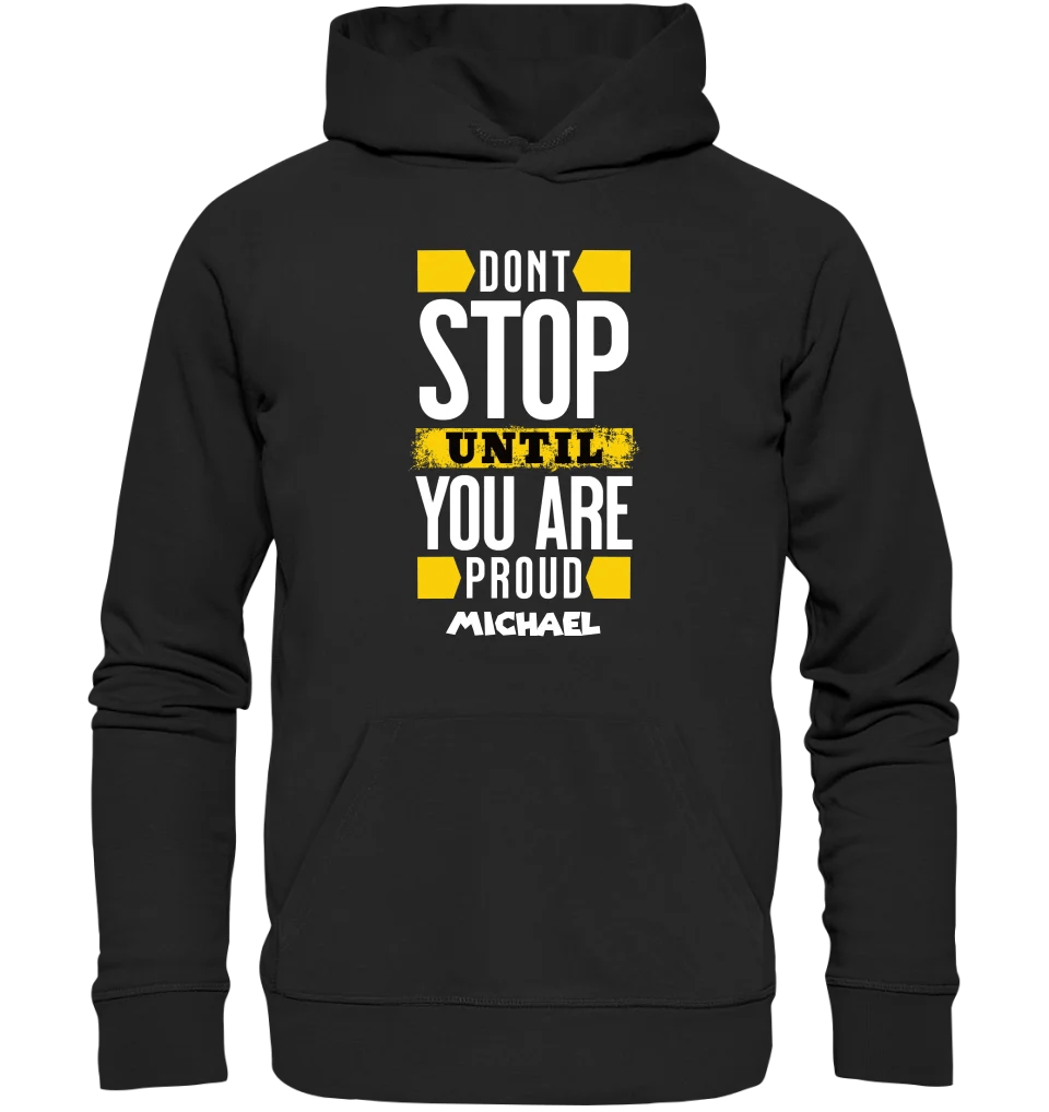 Don´t stop until you proud + Text • Unisex Premium Hoodie XS - 5XL aus Bio - Baumwolle für Damen & Herren • Exklusivdesign • personalisiert von HalloGeschenk.de