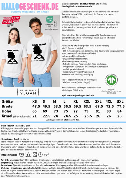 Keine Frage, ich liebe Dich auch! • Frau • personalisierbarer / personalisierter Text • Unisex Premium T-Shirt XS - 5XL aus Bio - Baumwolle für Damen & Herren • Exklusivdesign • personalisiert copy von HalloGeschenk.de