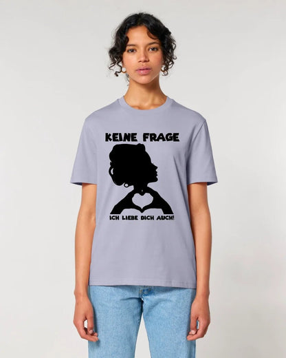 Keine Frage, ich liebe Dich auch! • Frau • personalisierbarer / personalisierter Text • Unisex Premium T-Shirt XS - 5XL aus Bio - Baumwolle für Damen & Herren • Exklusivdesign • personalisiert copy von HalloGeschenk.de