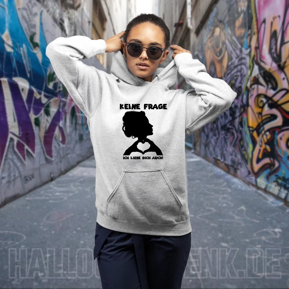 Keine Frage, ich liebe Dich auch! • Frau • personalisierter Text • Unisex Premium Hoodie XS - 5XL aus Bio - Baumwolle für Damen & Herren • Exklusivdesign • personalisiert von HalloGeschenk.de