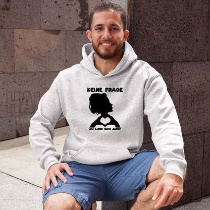 Keine Frage, ich liebe Dich auch! • Frau • personalisierter Text • Unisex Premium Hoodie XS - 5XL aus Bio - Baumwolle für Damen & Herren • Exklusivdesign • personalisiert von HalloGeschenk.de